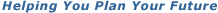 Helping You Plan Your Future